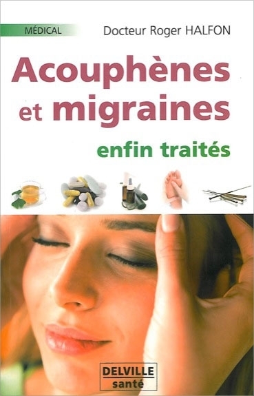 ACOUPHENES ET MIGRAINES ENFIN TRAITES