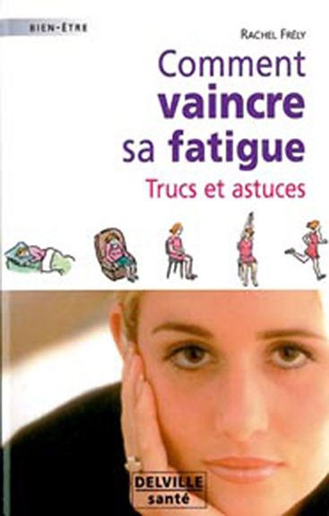 COMMENT VAINCRE SA FATIGUE