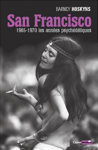 SAN FRANCISCO 1965-1970 LES ANNEES PSYCHEDELIQUES