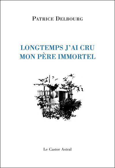 LONGTEMPS, J´AI CRU MON PERE IMMORTEL