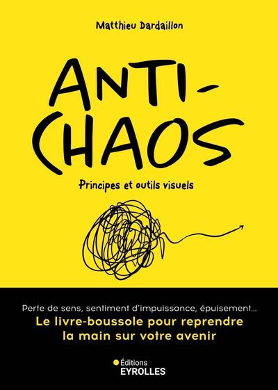 ANTI-CHAOS - LE LIVRE-BOUSSOLE POUR REPRENDRE LA MAIN SUR VOTRE AVENIR