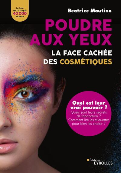POUDRE AUX YEUX : LA FACE CACHEE DES COSMETIQUES - QUEL EST LEUR VRAI POUVOIR ? QUELS SONT LEURS SEC