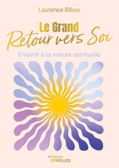 GRAND RETOUR VERS SOI - S´OUVRIR A SA NATURE SPIRITUELLE