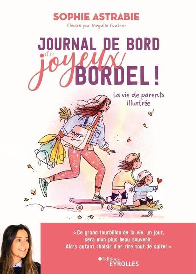 JOURNAL DE BORD D´UN JOYEUX BORDEL ! - LA VIE DE PARENTS ILLUSTREE