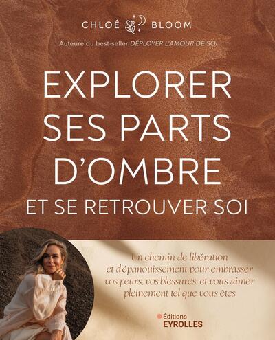 EXPLORER SES PARTS D´OMBRE ET SE RETROUVER SOI - UN CHEMIN DE LIBERATION ET D´EPANOUISSEMENT POUR EM