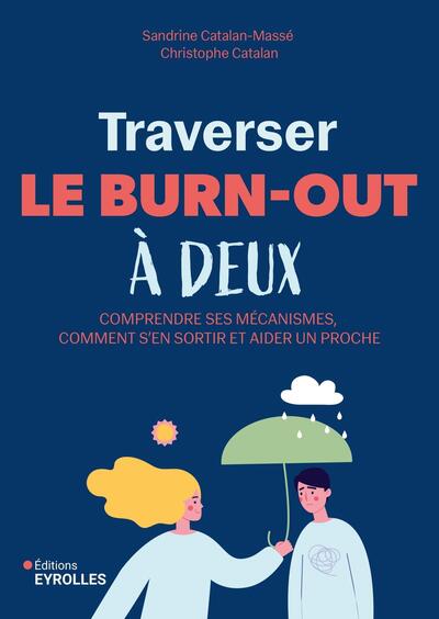 TRAVERSER LE BURN-OUT A DEUX - COMPRENDRE SES MECANISMES, COMMENT S´EN SORTIR ET AIDER UN PROCHE