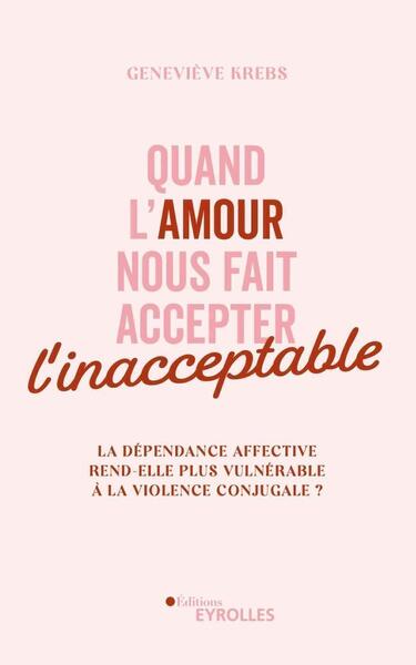 QUAND L´AMOUR NOUS FAIT ACCEPTER L´INACCEPTABLE - LA DEPENDANCE AFFECTIVE R