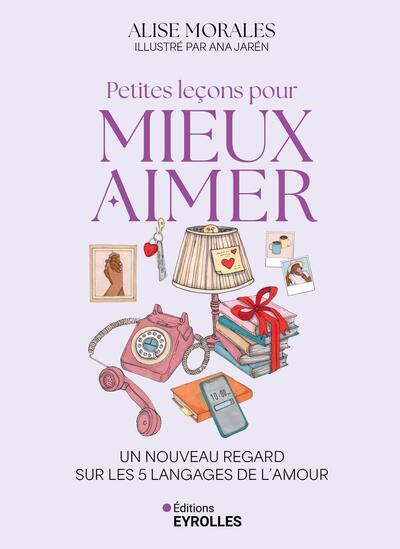 PETITES LECONS POUR MIEUX AIMER - UN NOUVEAU REGARD SUR LES 5 LANGAGES DE L´AMOUR