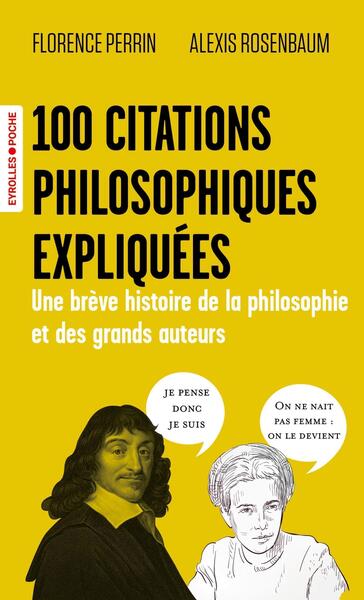100 CITATIONS PHILOSOPHIQUES EXPLIQUEES - UNE BREVE HISTOIRE DE LA PHILOSOPHIE ET DES GRANDS AUTEURS