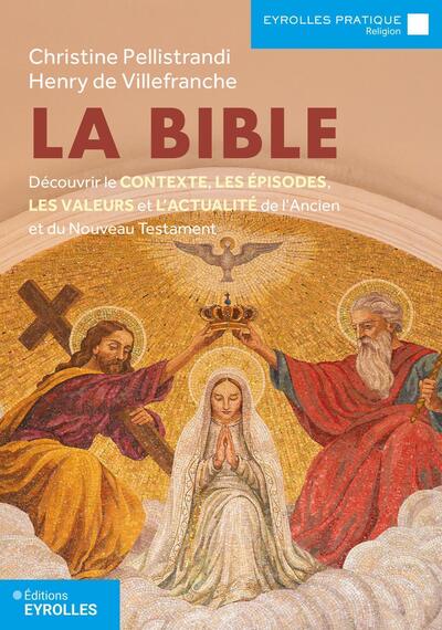 LA BIBLE - DECOUVRIR LE CONTEXTE, LES EPISODES, LES VALEURS ET L´ACTUALITE DE L´ANCIEN ET DU NOUVEAU