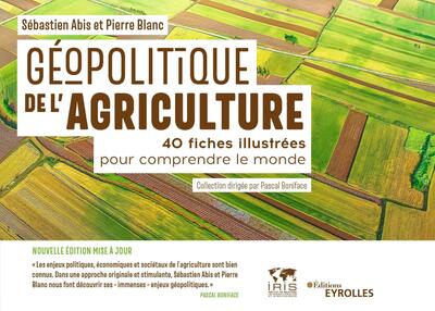 GEOPOLITIQUE DE L´AGRICULTURE - 40 FICHES ILLUSTREES POUR COMPRENDRE LE MONDE