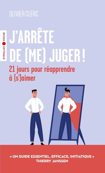 J´ARRETE DE (ME) JUGER ! - 21 JOURS POUR REAPPRENDRE A (S´)AIMER !