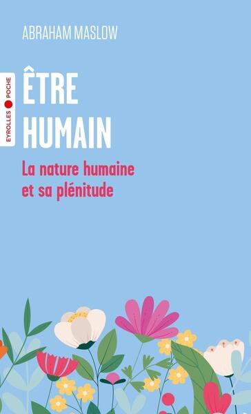 ETRE HUMAIN - LA NATURE HUMAINE ET SA PLENITUDE - POCHE