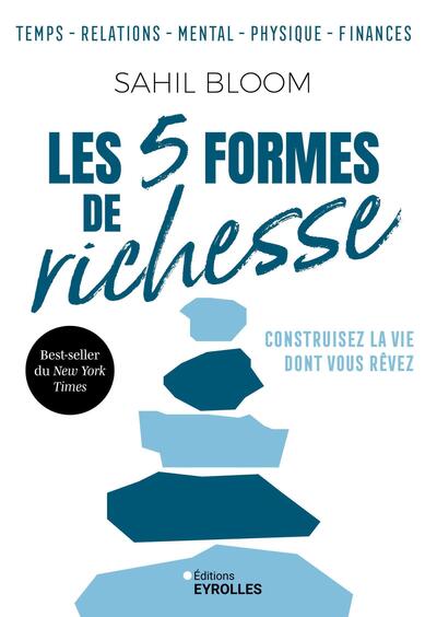LES 5 FORMES DE RICHESSE - CONSTRUISEZ LA VIE DONT VOUS REVEZ
