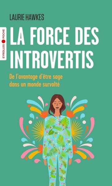 FORCE DES INTROVERTIS - DE L´AVANTAGE D´ETRE SAGE DANS UN MONDE SURVOLTE - POCHE