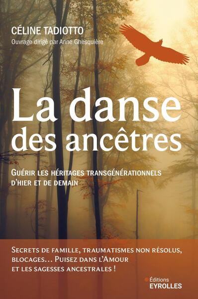 DANSE DES ANCETRES - GUERIR LES HERITAGES TRANSGENERATIONNELS PAR LES SAGESSES ANCESTRALES