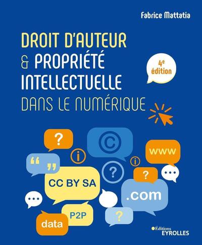 DROIT D´AUTEUR ET PROPRIETE INTELLECTUELLE DANS LE NUMERIQUE - 4E EDITION