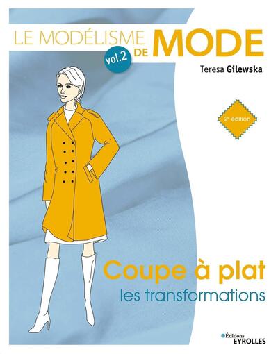 MODELISME DE MODE - VOLUME 2 - COUPE A PLAT : LES TRANSFORMATIONS