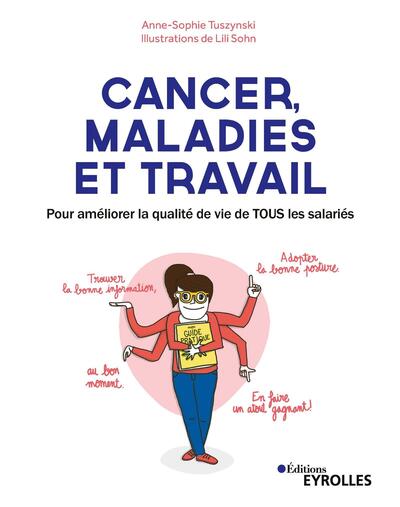 CANCER, MALADIES ET TRAVAIL - POUR AMELIORER LA QUALITE DE VIE DE TOUS LES SALARIES