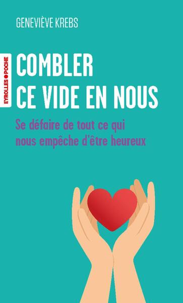 COMBLER CE VIDE EN NOUS - SE DEFAIRE DE TOUT CE QUI NOUS EMPECHE D´ETRE HEUREUX