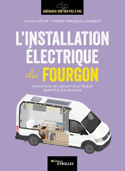 INSTALLATION ELECTRIQUE DU FOURGON - CONCEVOIR UN CIRCUIT ELECTRIQUE ADAPTE A SES BESOINS