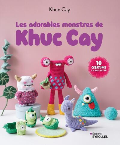 LES ADORABLES MONSTRES DE KHUC CAY - 10 CREATURES A CROCHETER