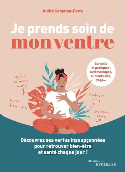 JE PRENDS SOIN DE MON VENTRE - DECOUVREZ SES VERTUS INSOUPCONNEES POUR RETROUVER BIEN-ETRE ET SANTE