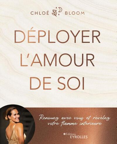 DEPLOYER L´AMOUR DE SOI - RENOUEZ AVEC VOUS ET REVELEZ VOTRE FLAMME INTERIEURE
