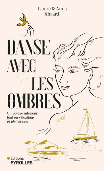 DANSE AVEC LES OMBRES - UN VOYAGE INTERIEUR TOUT EN VIBRATIONS ET REVELATIONS