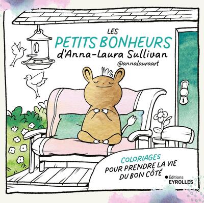 LES PETITS BONHEURS D´ANNA-LAURA SULLIVAN  ANNALAURAART COLORIAGES POUR PRENDRE LA VIE DU BON COTE