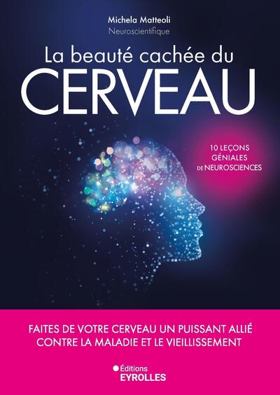 BEAUTE CACHEE DU CERVEAU - FAITES DE VOTRE CERVEAU UN PUISSANT ALLIE CONTRE LA MALADIE ET LE VIEI