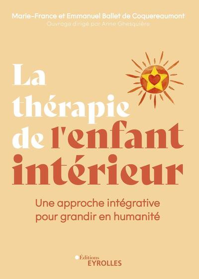 THERAPIE DE L´ ENFANT INTERIEUR (LA)  - UNE APPROCHE INTEGRATIVE POUR GRANDIR EN HUMANITE