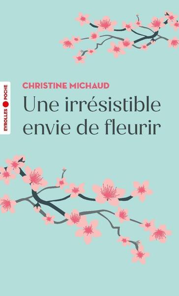 IRRESISTIBLE ENVIE DE FLEURIR (UNE)