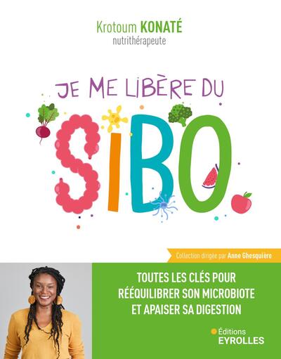 JE ME LIBERE DU SIBO - TOUTES LES CLES POUR REEQUILIBRER SON MICROBIOTE ET APAISER SA DIGESTION