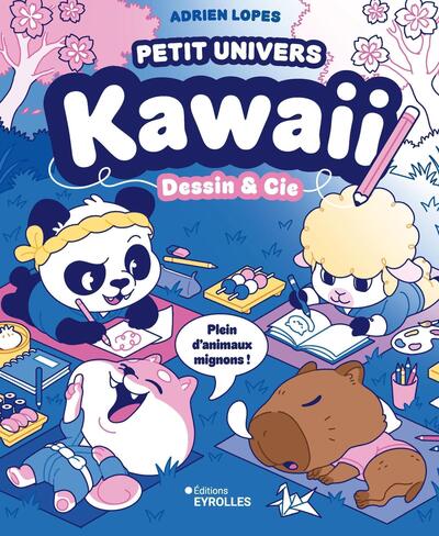 PETIT UNIVERS KAWAII - DESSIN ET CIE - PLEIN D´ANIMAUX MIGNONS !