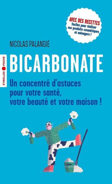 BICARBONATE - UN CONCENTRE D´ASTUCES POUR VOTRE SANTE, VOTRE BEAUTE ET VOTRE MAISON ! - POCHE