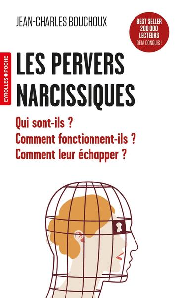 LES PERVERS NARCISSIQUES - QUI SONT-ILS ? COMMENT FONCTIONNENT-ILS ? COMMENT LEUR ECHAPPER ?