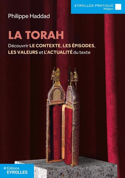 LA TORAH - DECOUVRIR LE CONTEXTE, LES EPISODES, LES VALEURS ET L´ACTUALITE DU TEXTE