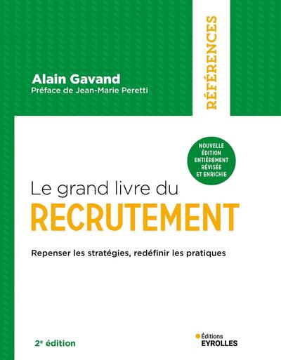 GRAND LIVRE DU RECRUTEMENT - ENJEUX, OUTILS, MEILLEURES PRATIQUES ET NOUVEAUX STANDARDS