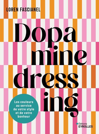 DOPAMINE DRESSING - LES COULEURS AU SERVICE DE VOTRE STYLE ET DE VOTRE BONHEUR