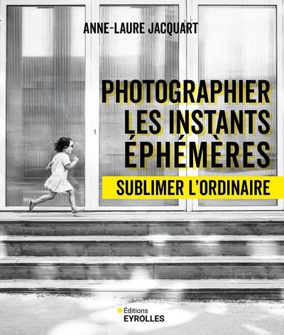 PHOTOGRAPHIER LES INSTANTS EPHEMERES - SUBLIMER L´ORDINAIRE