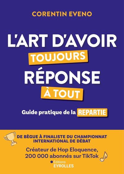 L´ART D´AVOIR TOUJOURS REPONSE A TOUT - GUIDE PRATIQUE DE LA REPARTIE