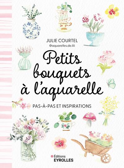 PETITS BOUQUETS A L´AQUARELLE - PAS A PAS ET INSPIRATIONS