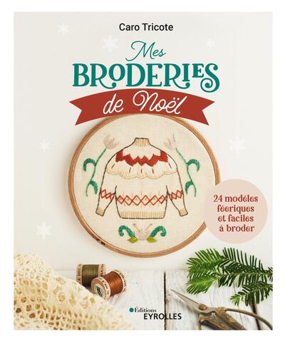 MES BRODERIES DE NOEL - 24 MODELES FEERIQUES ET FACILES A BRODER