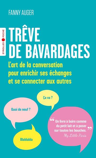 TREVE DE BAVARDAGES - L´ART DE LA CONVERSATION POUR ENRICHIR SES ECHANGES ET SE CONNECTER AUX AUTRES