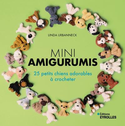MINI-AMIGURUMIS - 25 PETITS CHIENS ADORABLES A CROCHETER