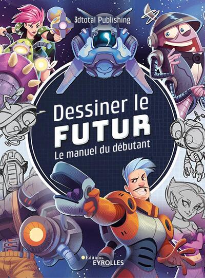 DESSINER LE FUTUR - LE MANUEL DU DEBUTANT