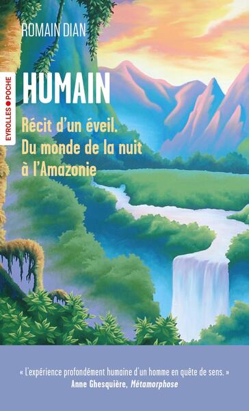 HUMAIN - RECIT D´UN EVEIL. DU MONDE DE LA NUIT A L´AMAZONIE