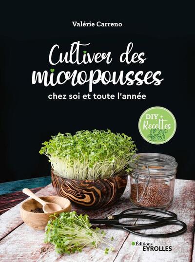 CULTIVER DES MICROPOUSSES - CHEZ SOI ET TOUTE L´ANNEE