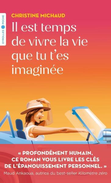 IL EST TEMPS DE VIVRE LA VIE QUE TU T´ES IMAGINEE - POCHE